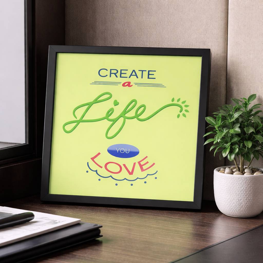 Create A Life You Love Frame